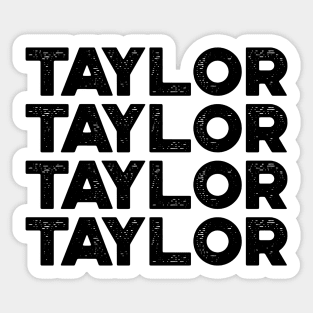 TAYLOR TAYLOR TAYLOR TAYLOR First Name Sticker